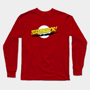 Terminator! Long Sleeve T-Shirt